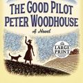 Cover Art for 9780525634577, The Good Pilot Peter Woodhouse by Alexander McCall Smith