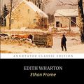 Cover Art for 9798673722626, Ethan Frome by Edith Wharton "The Annotated Classic Edition" by Edith Wharton