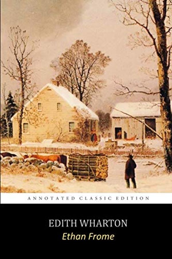Cover Art for 9798673722626, Ethan Frome by Edith Wharton "The Annotated Classic Edition" by Edith Wharton