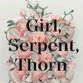 Cover Art for 9781529379105, Girl, Serpent, Thorn by Melissa Bashardoust