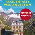 Cover Art for 9783832199852, Accidentally Wes Anderson by Wally Koval