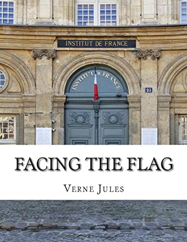 Cover Art for 9781508415039, Facing the Flag by Jules Verne