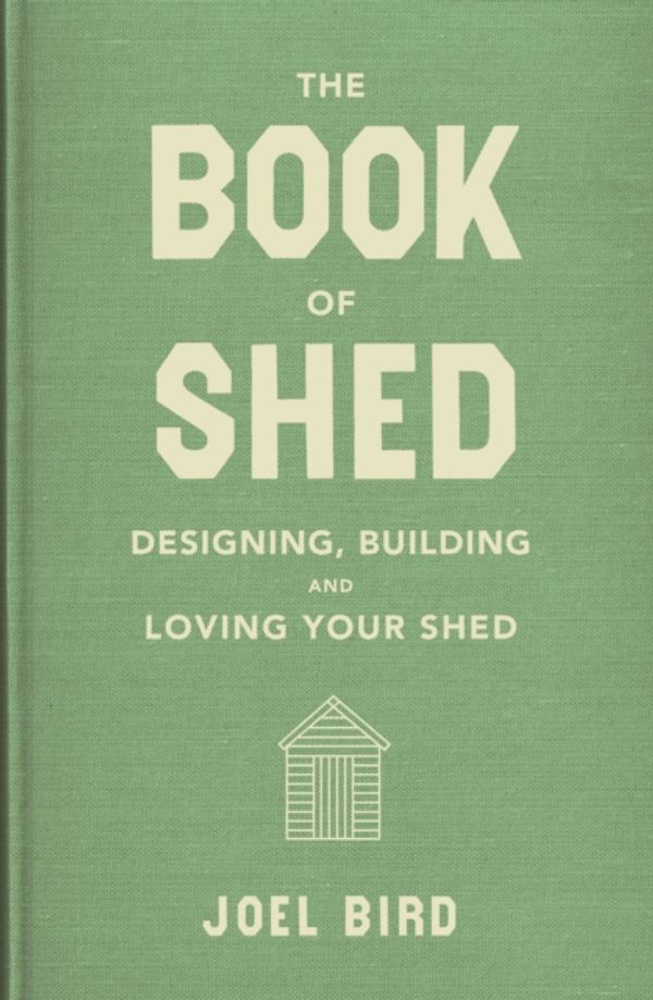 Cover Art for 9781911274803, The Book of Shed by Joel Bird