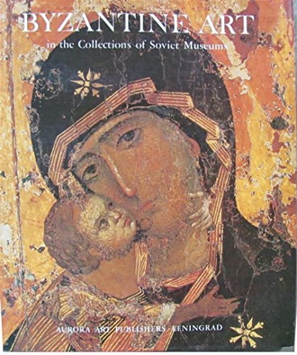 Cover Art for 9780828530507, Byzantine Art in the Collections of Soviet Museums by Alice Bank