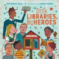 Cover Art for 9780544800274, Little Libraries, Big Heroes by Miranda Paul