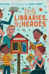 Cover Art for 9780544800274, Little Libraries, Big Heroes by Miranda Paul