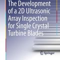 Cover Art for 9783319025179, The Development of a 2D Ultrasonic Array Inspection for Single Crystal Turbine Blades by Christopher Lane