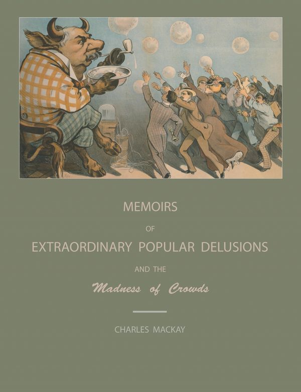 Cover Art for 9781578988082, Extraordinary Popular Delusions and the Madness of Crowds by Charles MacKay