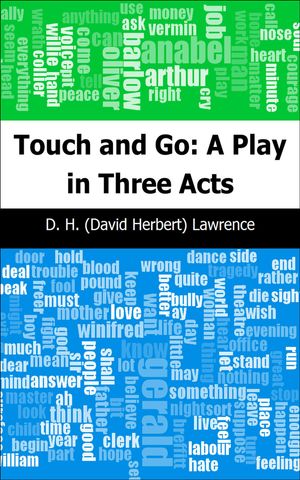 Cover Art for 9781632093530, Touch and Go: A Play in Three Acts by D.H. (David Herbert) Lawrence