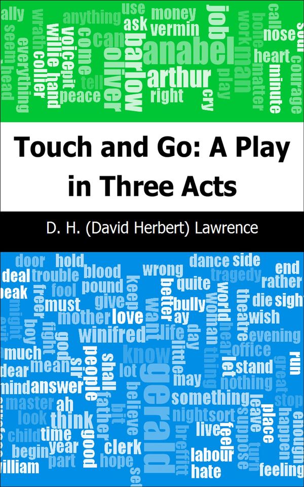 Cover Art for 9781632093530, Touch and Go: A Play in Three Acts by D.H. (David Herbert) Lawrence