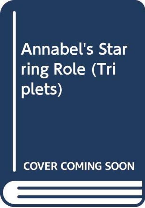 Cover Art for 9780439963688, Annabel's Starring Role (Triplets) by Holly Webb