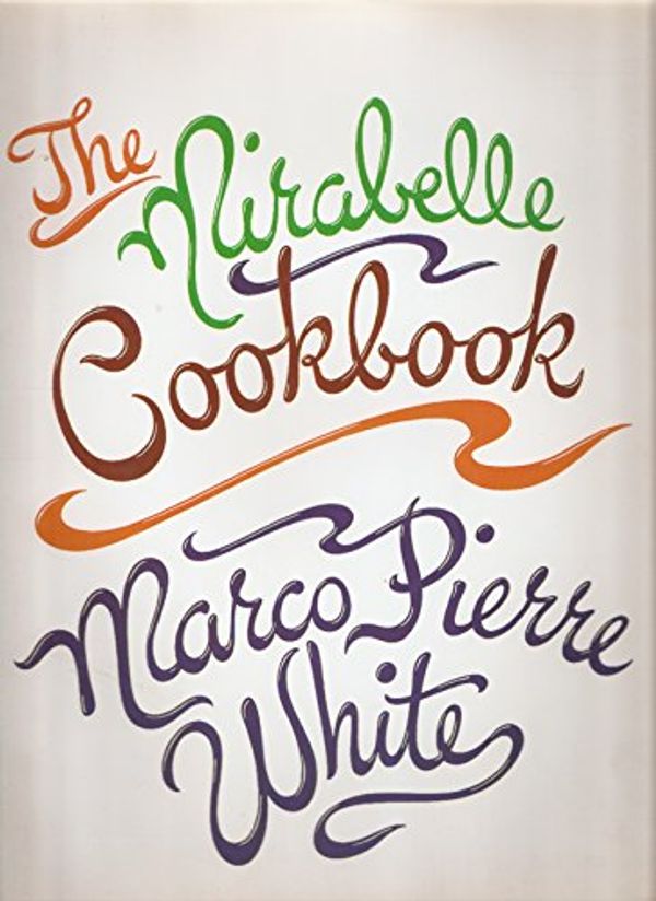 Cover Art for 9781552781098, Mirabelle Cookbook by Marco Pierre White