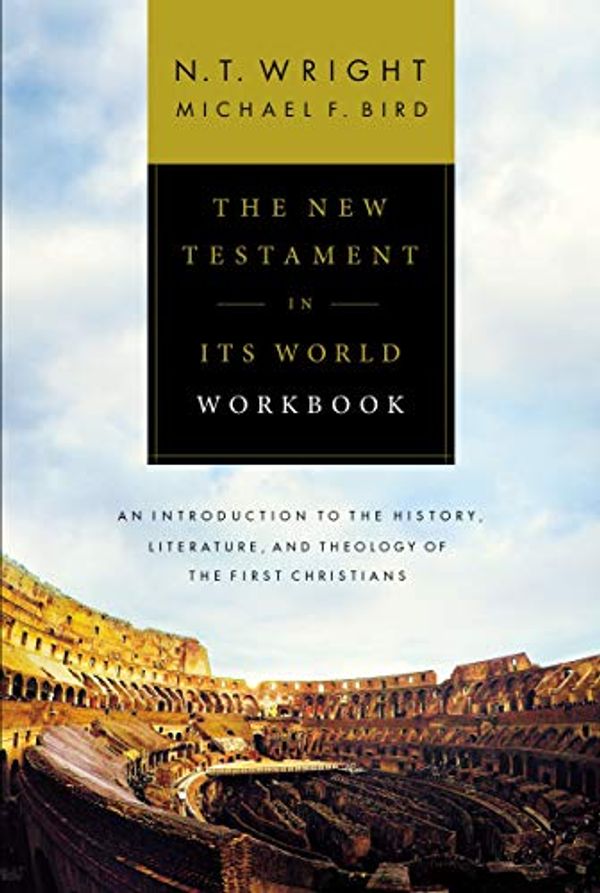Cover Art for B07PSC1DVT, The New Testament in Its World Workbook: An Introduction to the History, Literature, and Theology of the First Christians by Michael F. Bird