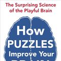Cover Art for 9780285641761, How Puzzles Improve Your Brain by Richard Restak, Scott Kim