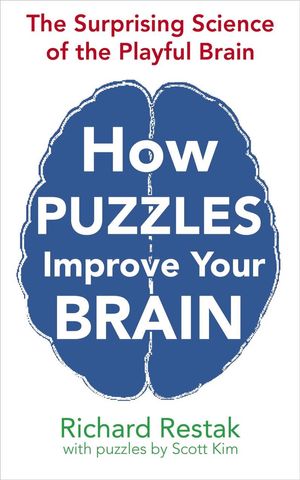 Cover Art for 9780285641761, How Puzzles Improve Your Brain by Richard Restak, Scott Kim