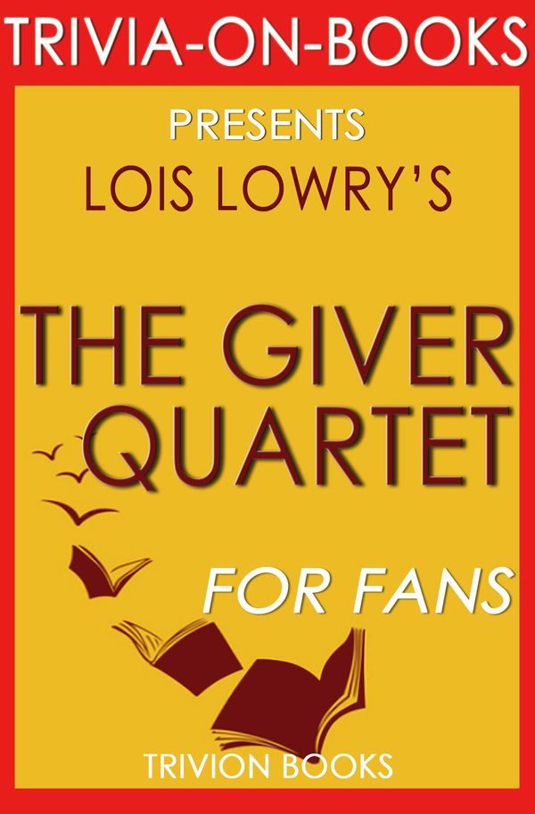 Cover Art for 1230001211474, The Giver Quartet: By Lois Lowry (Trivia-On-Books) by Trivion Books
