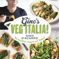 Cover Art for 9781444795202, Gino's Veg Italia!: 100 quick and easy vegetarian recipes by Gino D'Acampo