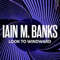 Cover Art for B003MQM7A0, Look To Windward (Culture series Book 7) by Iain M. Banks