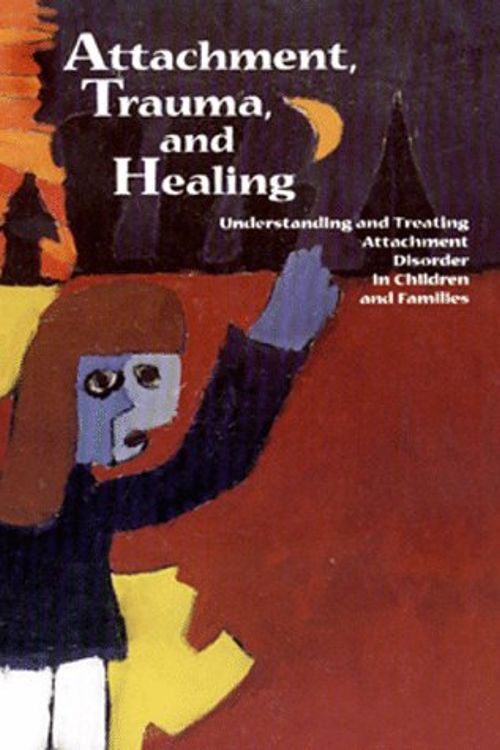 Cover Art for 9780878687091, Attachment, Trauma, and Healing: Understanding and Treating Attachment Disorder in Children and Families by Terry M. Levy