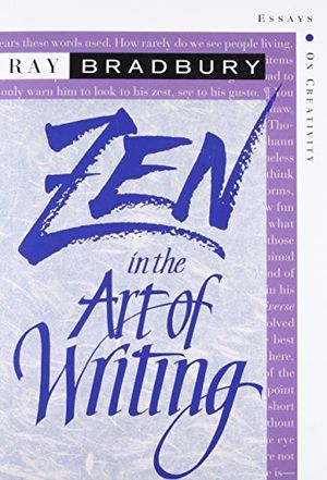 Cover Art for 9718777410946, Zen in the Art of Writing: Essays on Creativity by Ray Bradbury