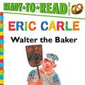 Cover Art for B01K3MGK2G, Walter the Baker (The World of Eric Carle) by Eric Carle (2014-05-13) by Eric Carle