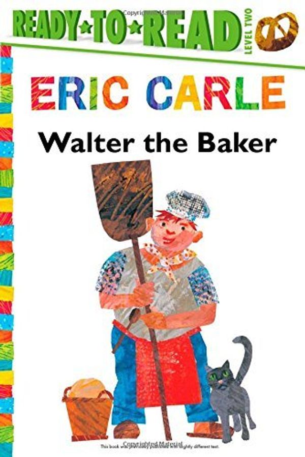 Cover Art for B01K3MGK2G, Walter the Baker (The World of Eric Carle) by Eric Carle (2014-05-13) by Eric Carle