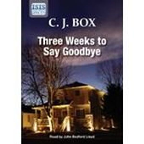 Cover Art for 9781445003467, Three Weeks to Say Goodbye by C.j. Box