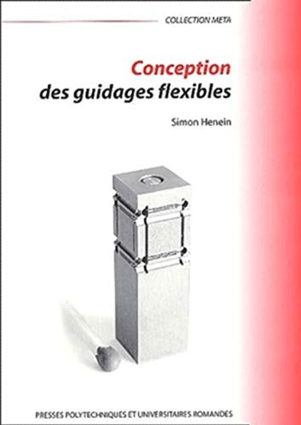 Cover Art for 9782880744816, Conception des guidages flexibles by Simon Henein