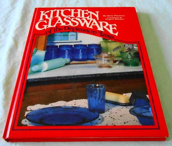 Cover Art for 9780891451709, Kitchen glassware of the Depression years by Gene Florence