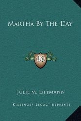 Cover Art for 9781163662564, Martha By-The-Day by Julie M. Lippmann