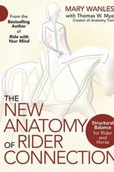 Cover Art for 9781570768255, The New Anatomy of Rider Connection: Structural Balance for Rider and Horse by Mary Wanless