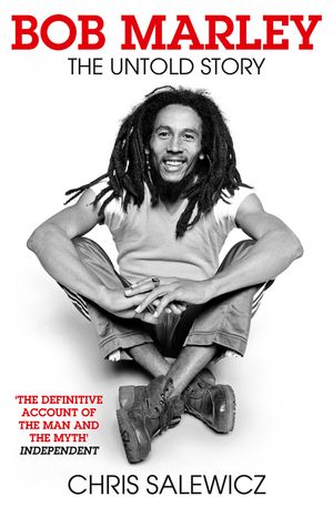 Cover Art for 9780007440061, Bob Marley: The Untold Story by Chris Salewicz