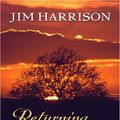 Cover Art for 9781597225229, Returning to Earth by Jim Harrison