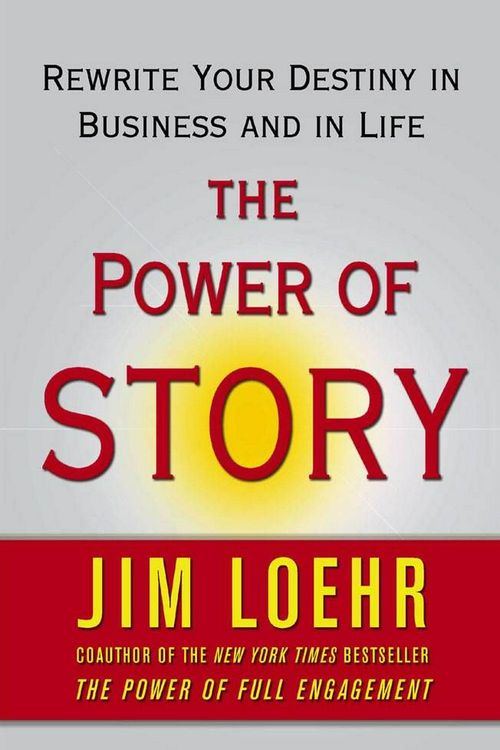 Cover Art for 9780743294683, The Power of Story by Jim Loehr
