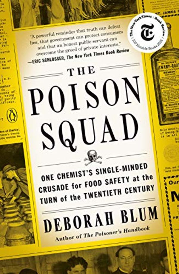 Cover Art for B079WNPRRQ, The Poison Squad: One Chemist's Single-Minded Crusade for Food Safety at the Turn of the Twentieth Century by Deborah Blum