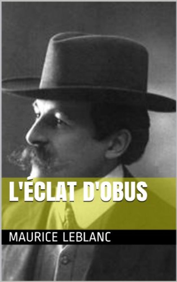 Cover Art for B00I80MKRA, L'éclat d'obus by Maurice Leblanc