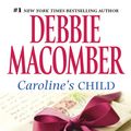 Cover Art for 9781743641514, Caroline's Child by Debbie Macomber