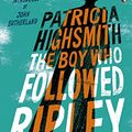 Cover Art for B00HVF6S26, The Boy Who Followed Ripley: A Virago Modern Classic (Ripley Series Book 4) by Patricia Highsmith