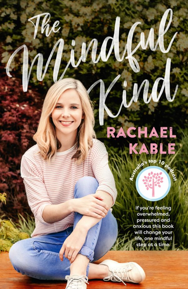 Cover Art for 9780733339530, The Mindful Kind by Rachael Kable