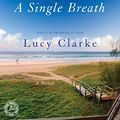 Cover Art for B00DPM7SFU, A Single Breath: A Novel by Lucy Clarke