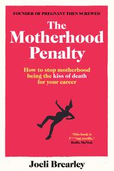 Cover Art for 9781398508040, The Motherhood Penalty: How to stop motherhood being the kiss of death for your career by Joeli Brearley
