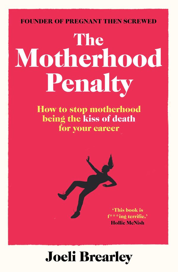 Cover Art for 9781398508040, The Motherhood Penalty: How to stop motherhood being the kiss of death for your career by Joeli Brearley