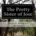 Cover Art for 9781500586096, The Pretty Sister of Jose by Frances Hodgson Burnett