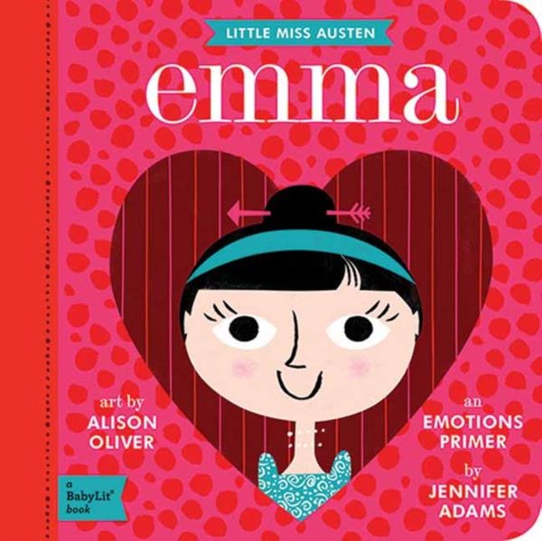 Cover Art for 9781423640233, EmmaA Babylit Emotions Primer by Jennifer Adams