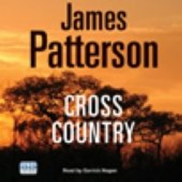 Cover Art for 9780753139684, Cross Country by James Patterson, Garrick Hagon