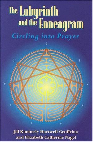 Cover Art for 9780829814507, The Labyrinth and the Enneagram: Circling Into Prayer by Jill Kimberly Hartwell Geoffrion, Elizabeth Catherine Nagel