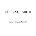 Cover Art for 9781414298252, Figures of Earth by James Branch Cabell