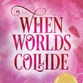 Cover Art for 9780994523822, When Worlds Collide (Sanctuary) by Amy Laurens