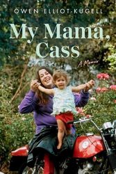 Cover Art for 9780306830648, My Mama, Cass: A Memoir by Owen Elliot-Kugell
