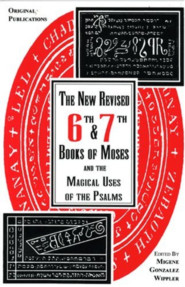 Cover Art for B00GXE6LFK, [(The New Revised Sixth and Seventh Books of Moses and the Magical Uses of the Psalms)] [Author: Migene Gonzalez-Wippler] published on (June, 2000) by Migene Gonzalez-Wippler